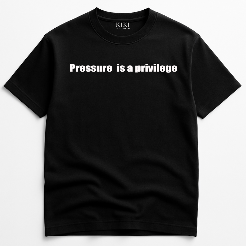 KIKI “Pressure is a Privilege” T-Shirt – Maglietta Oversize Unisex Streetwear Motivazionale