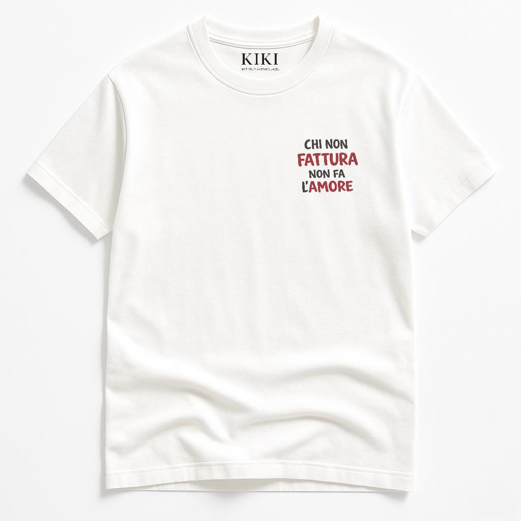 T-shirt KIKI “Chi non fattura non fa l’amore” – Maglietta unisex bianca con scritta ironica Made in Italy 🇮🇹